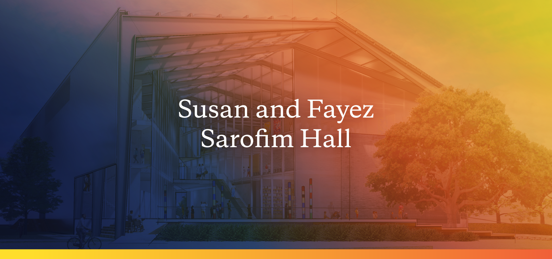 Susan and Fayez Sarofim Hall